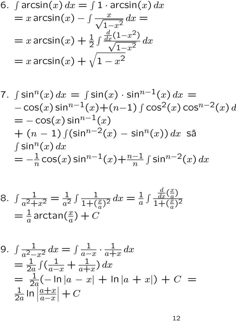 (sin n () sin n ()) d så sin n () d = n cos() sinn ()+ n n sin n () d 8.