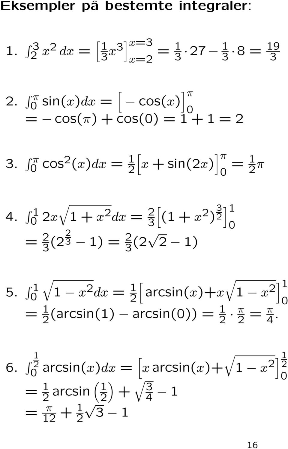 π cos ()d = [ + sin() ] π = π 4. + d = [ ( + ) ] = ( ) = ( ) 5.