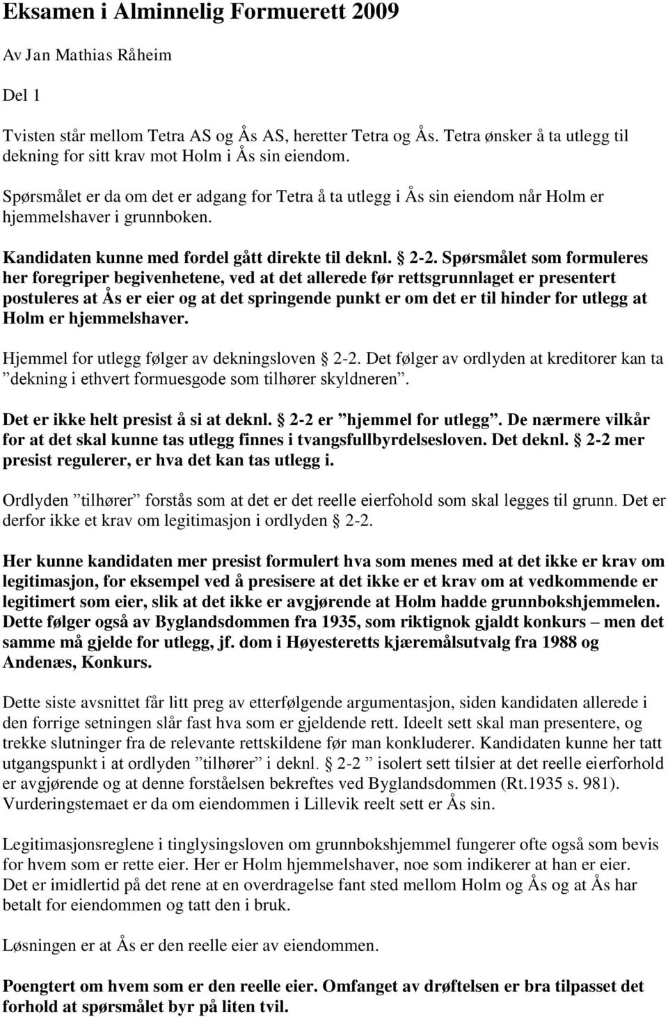 Kandidaten kunne med fordel gått direkte til deknl. 2-2.