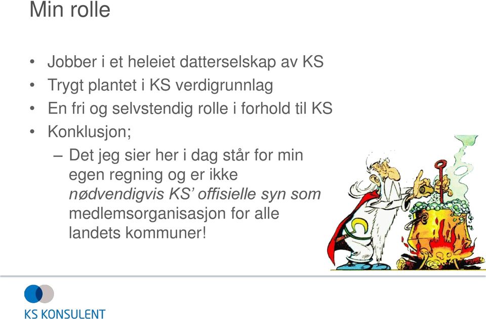 Det jeg sier her i dag står for min egen regning og er ikke