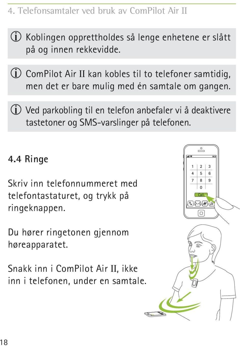 Ved parkobling til en telefon anbefaler vi å deaktivere tastetoner og SMS-varslinger på telefonen. 4.