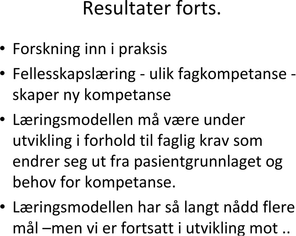 kompetanse Læringsmodellen må være under utvikling i forhold til faglig krav