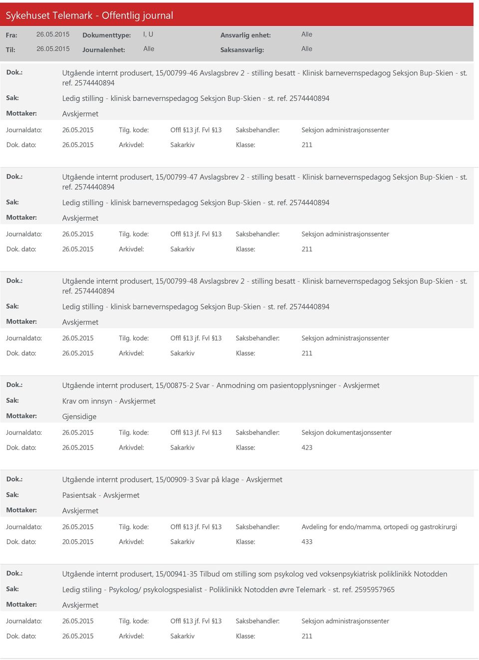 Utgående internt produsert, 15/00799-48 Avslagsbrev 2 - stilling besatt - Klinisk barnevernspedagog Seksjon Bup-Skien - st. Ledig stilling - klinisk barnevernspedagog Seksjon Bup-Skien - st.