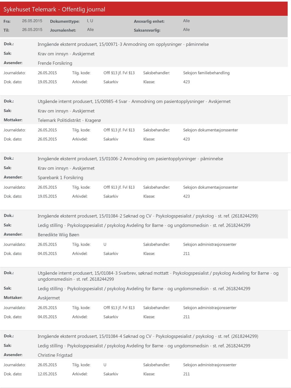 15/01006-2 Anmodning om pasientopplysninger - påminnelse Krav om innsyn - Sparebank 1 Forsikring Dok. dato: 19.05.