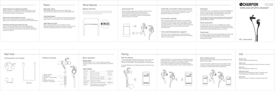 Music More features Music play pause Battery Indicator Auto power-off When the earphone is connected to a device with ios system, a battery indicator will appear at the upper right of the system,