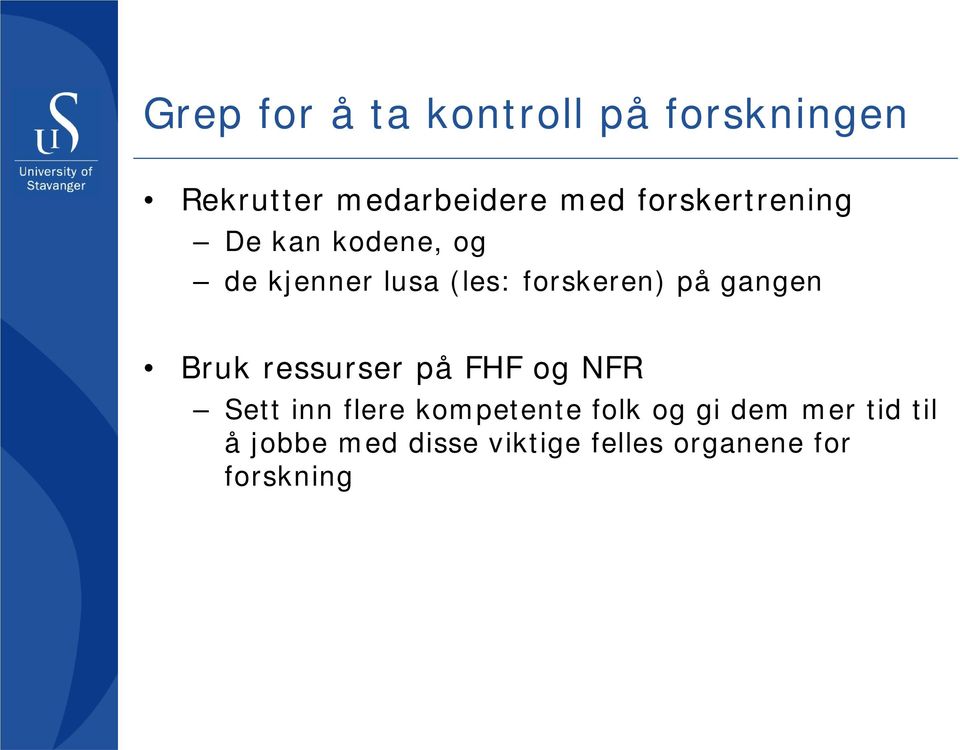 gangen Bruk ressurser på FHF og NFR Sett inn flere kompetente folk og