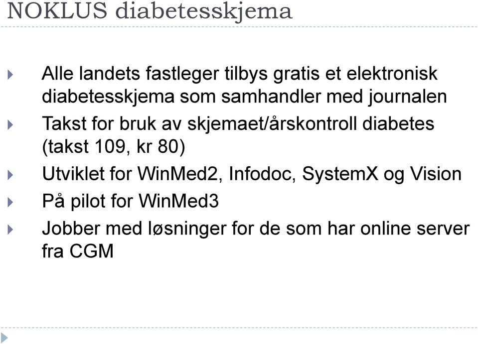 skjemaet/årskontroll diabetes (takst 109, kr 80) Utviklet for WinMed2,