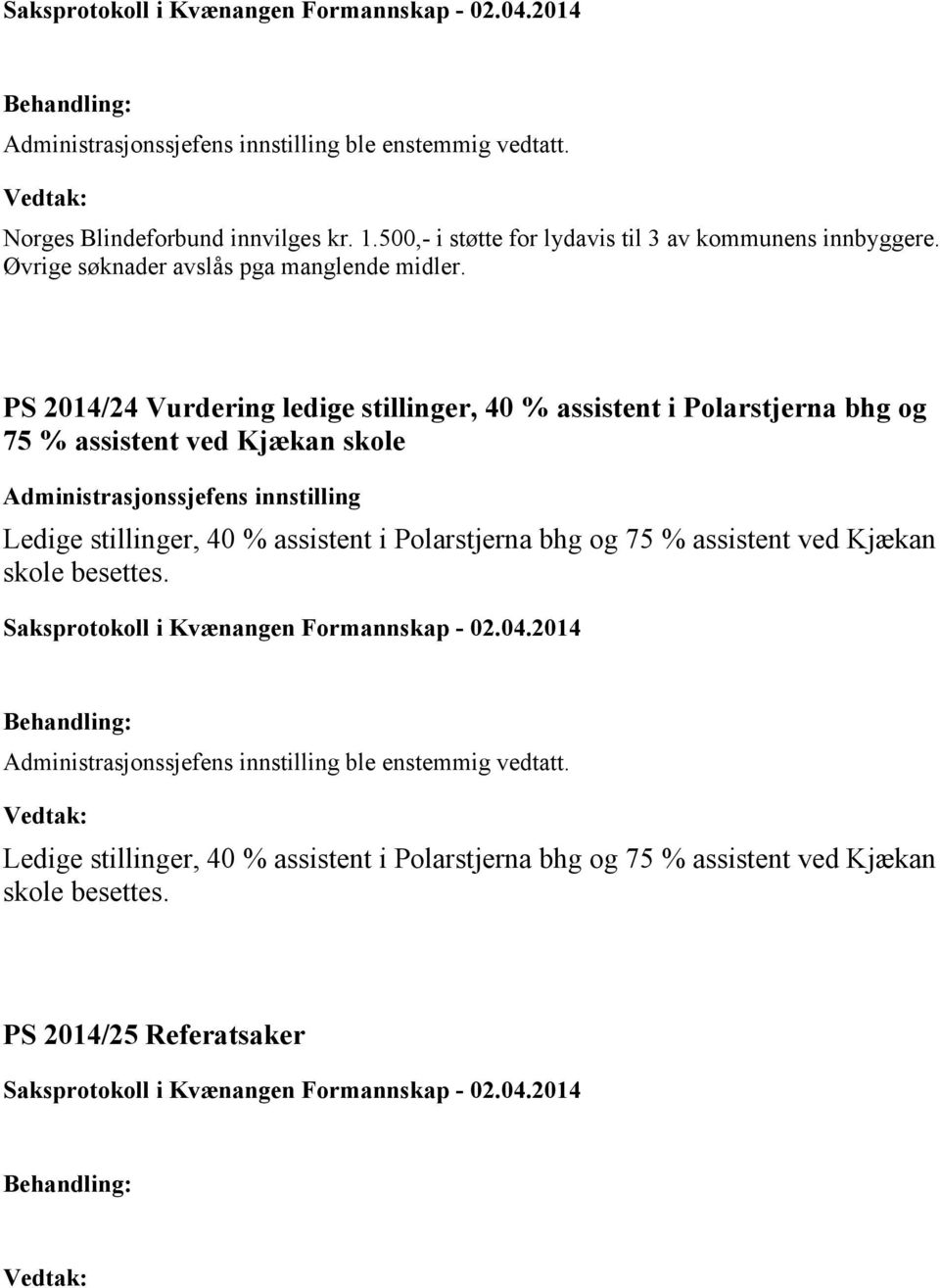 PS 2014/24 Vurdering ledige stillinger, 40 % assistent i Polarstjerna bhg og 75 % assistent ved Kjækan skole Ledige stillinger,