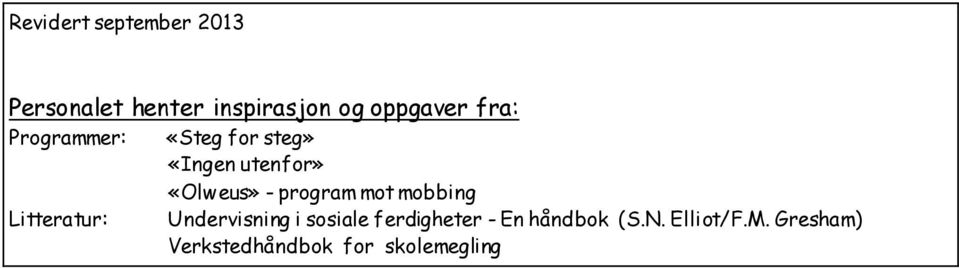 program mot mobbing Litteratur: Undervisning i sosiale ferdigheter