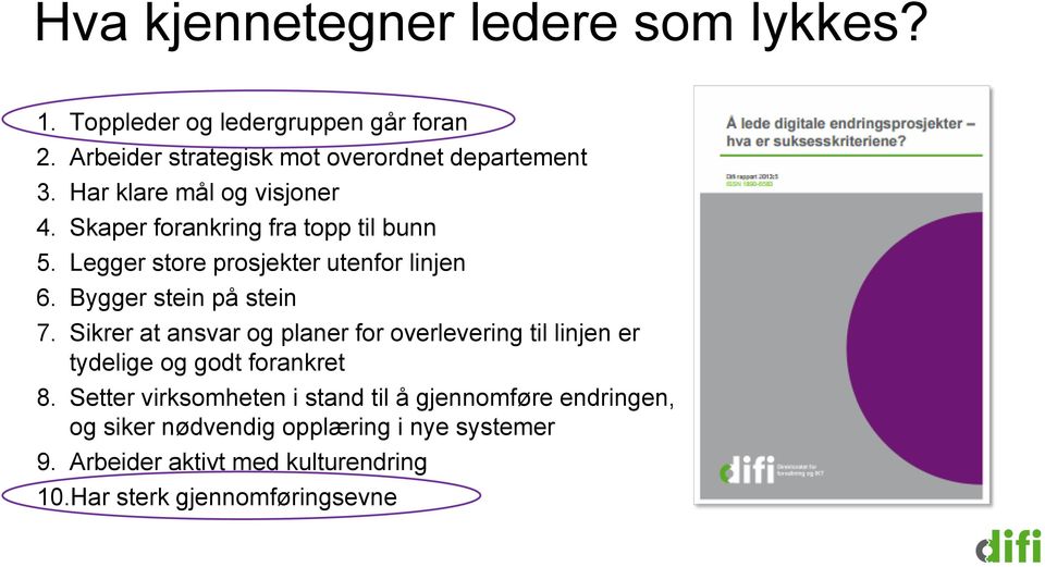 Bygger stein på stein 7. Sikrer at ansvar og planer for overlevering til linjen er tydelige og godt forankret 8.