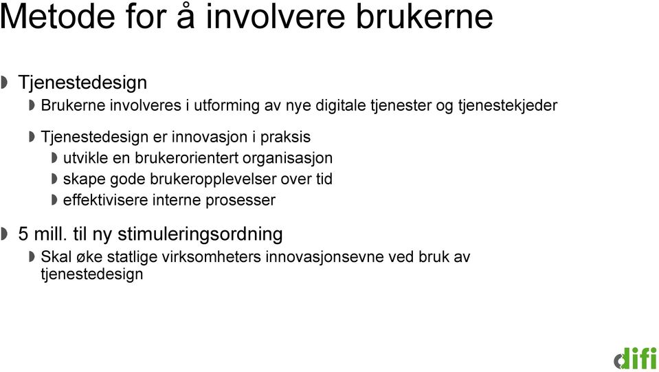 organisasjon skape gode brukeropplevelser over tid effektivisere interne prosesser 5 mill.