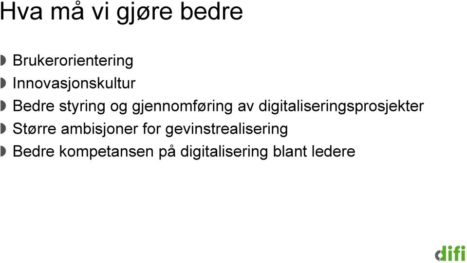 digitaliseringsprosjekter Større ambisjoner for