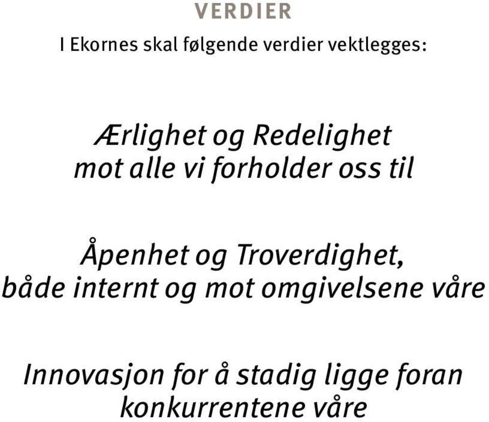 Åpenhet og Troverdighet, både internt og mot