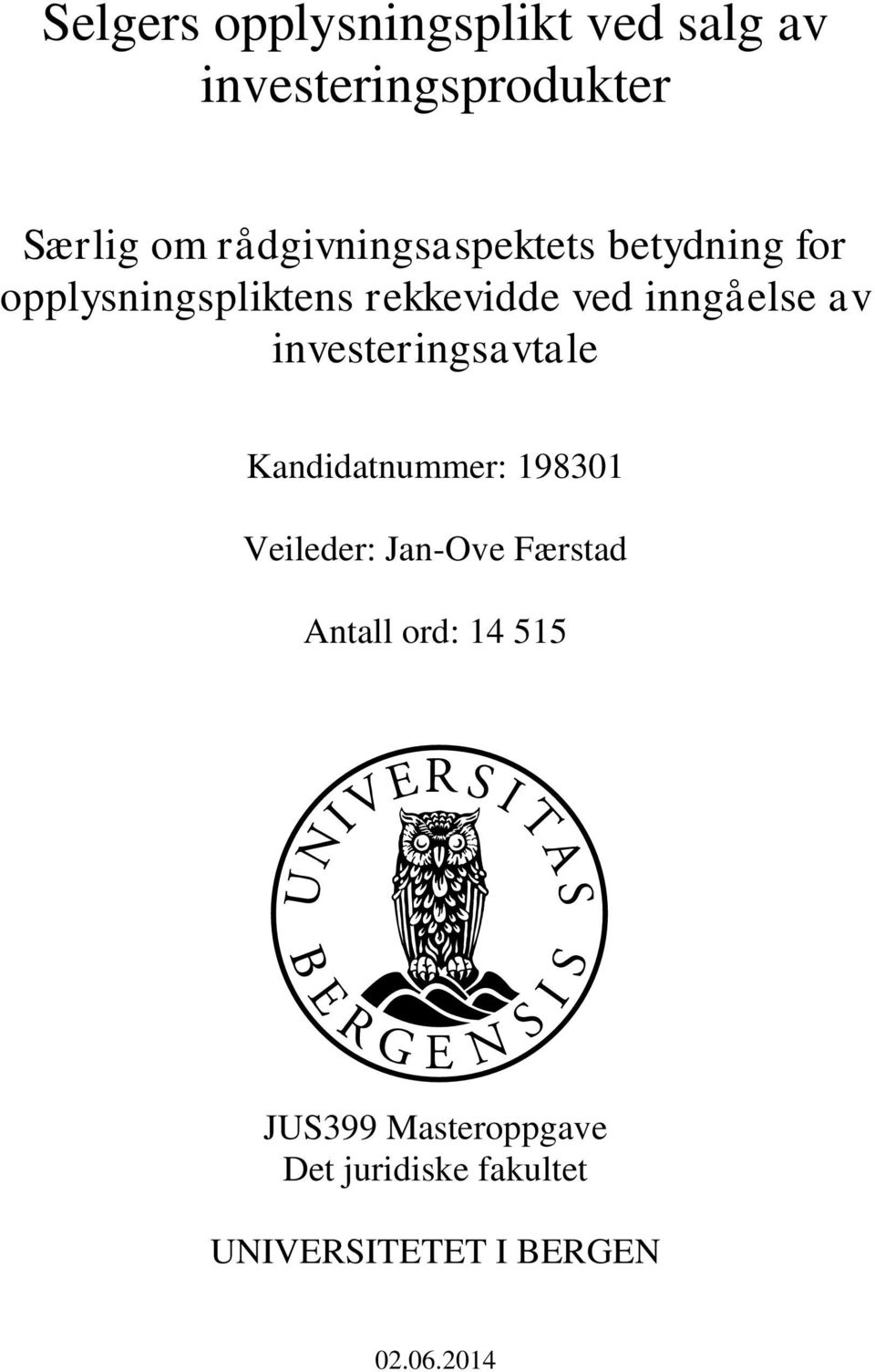 inngåelse av investeringsavtale Kandidatnummer: 198301 Veileder: Jan-Ove