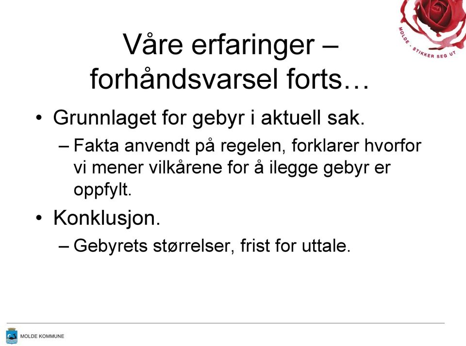 Fakta anvendt på regelen, forklarer hvorfor vi mener