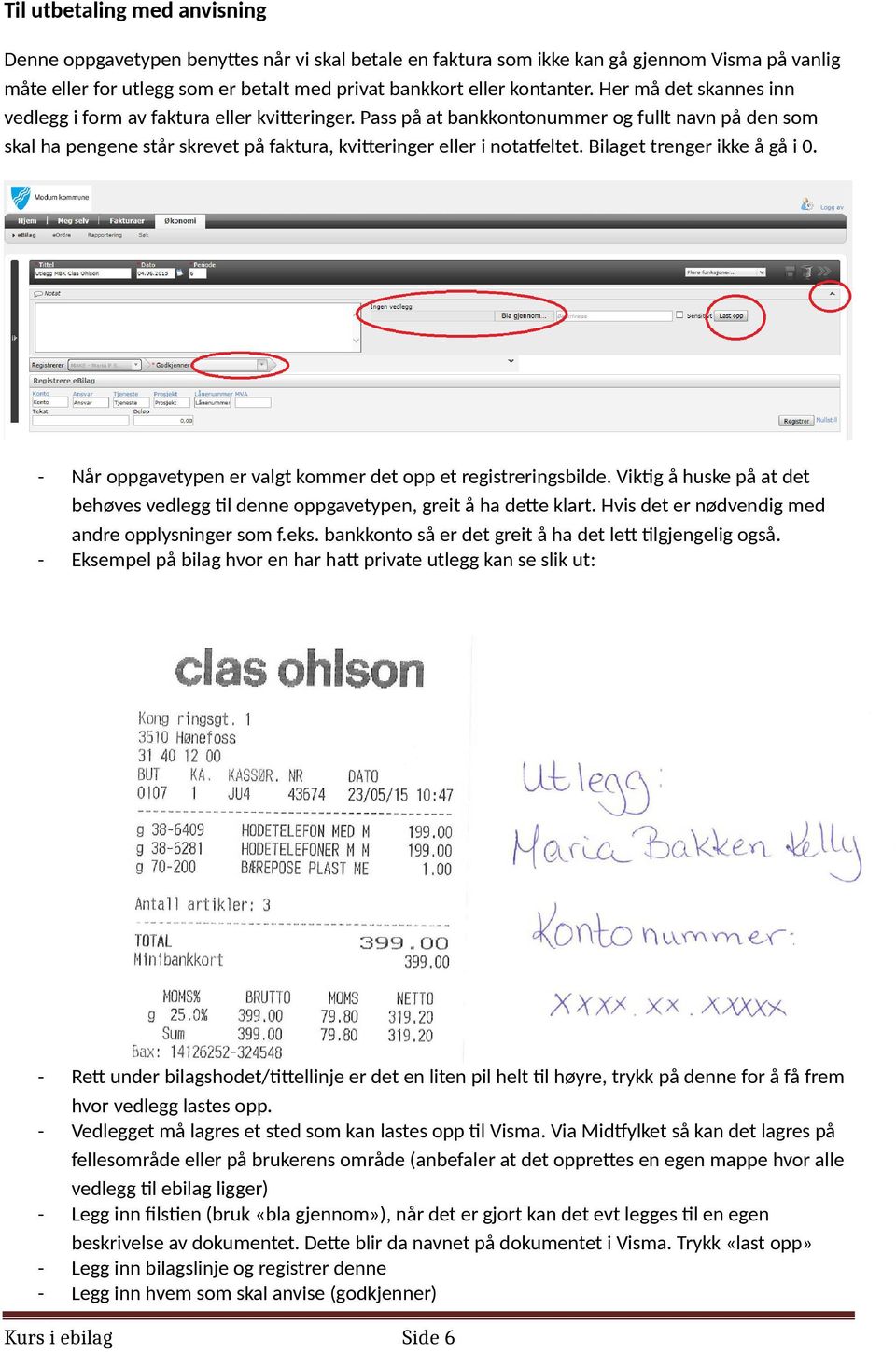 Bilaget trenger ikke å gå i 0. - Når oppgavetypen er valgt kommer det opp et registreringsbilde. Viktig å huske på at det behøves vedlegg til denne oppgavetypen, greit å ha dette klart.