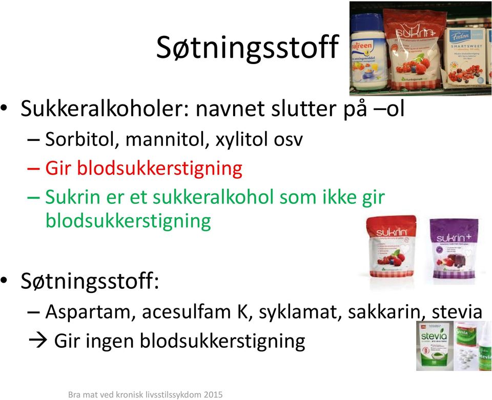 sukkeralkohol som ikke gir blodsukkerstigning Søtningsstoff: