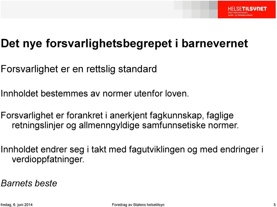 Forsvarlighet er forankret i anerkjent fagkunnskap, faglige retningslinjer og allmenngyldige