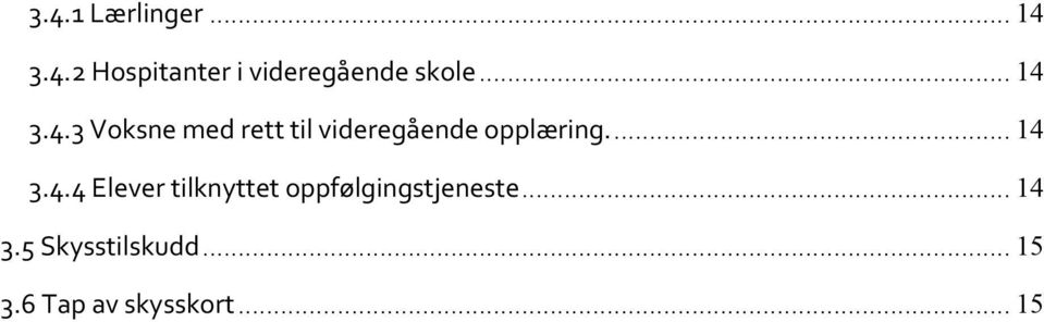 ... 14 3.4.4 Elever tilknyttet oppfølgingstjeneste.