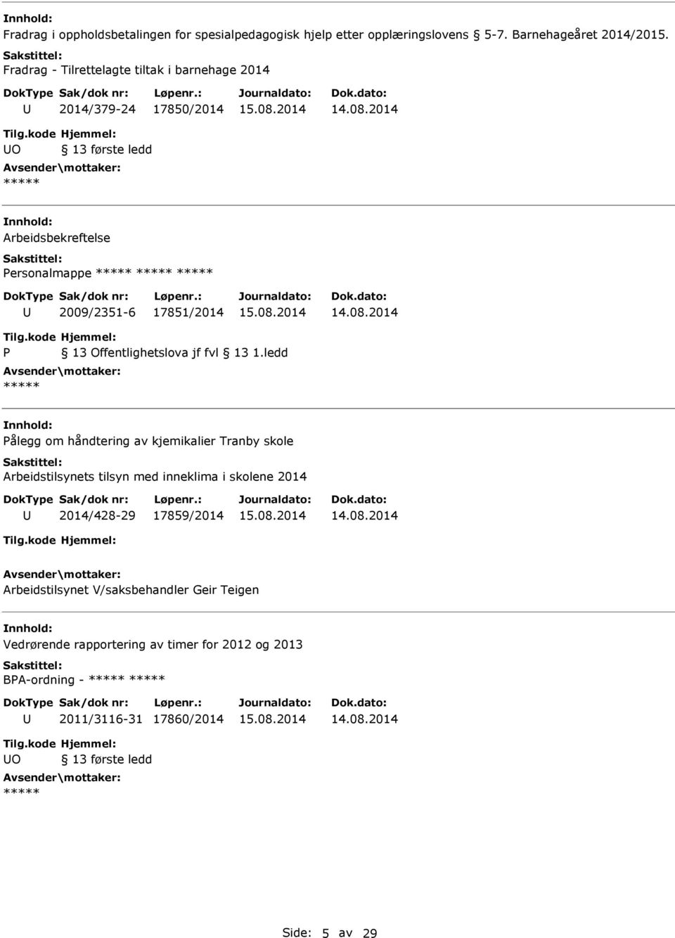 skolene 2014 2014/428-29 17859/2014 Arbeidstilsynet V/saksbehandler Geir Teigen