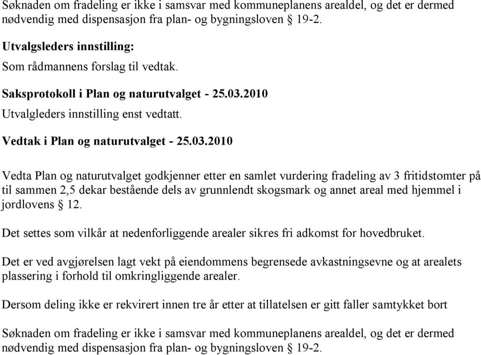 grunnlendt skogsmark og annet areal med hjemmel i jordlovens 12.