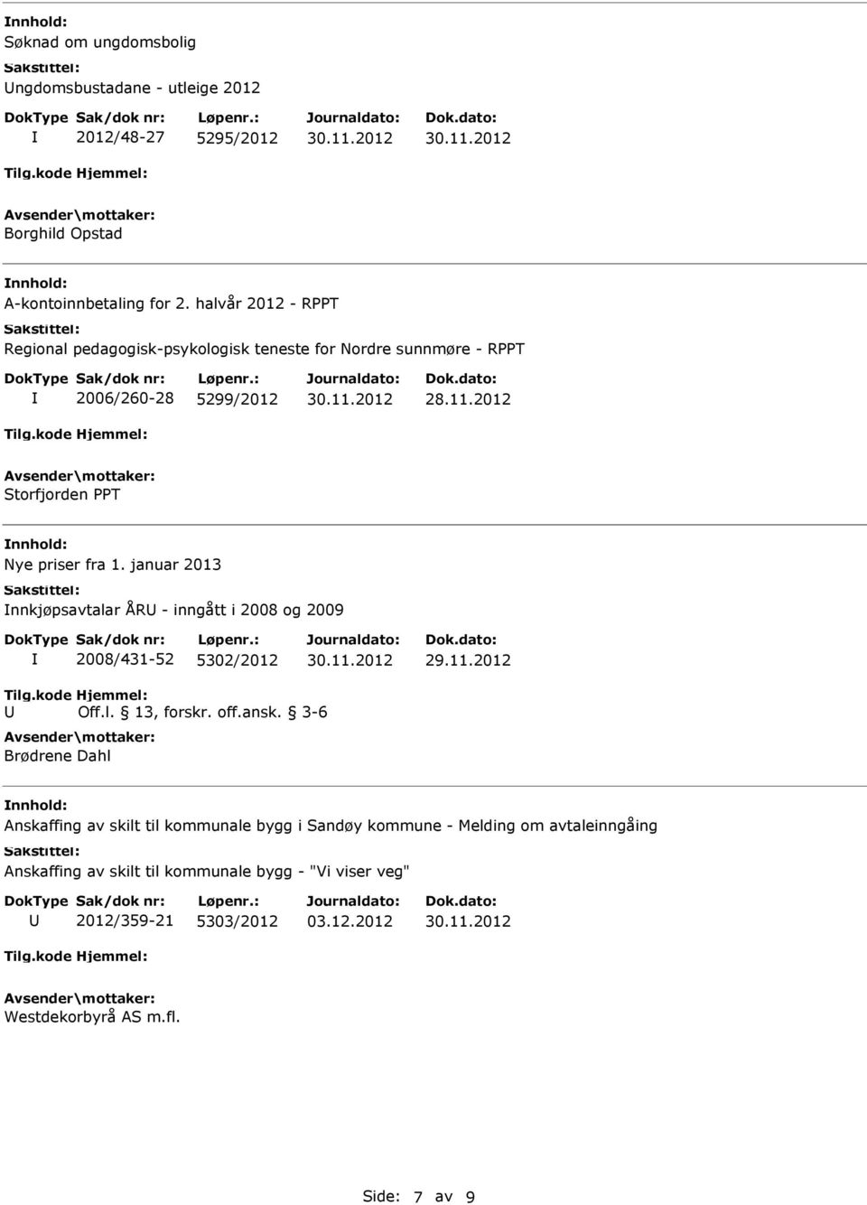 januar 2013 nnkjøpsavtalar ÅR - inngått i 2008 og 2009 2008/431-52 5302/2012 Off.l. 13, forskr. off.ansk.
