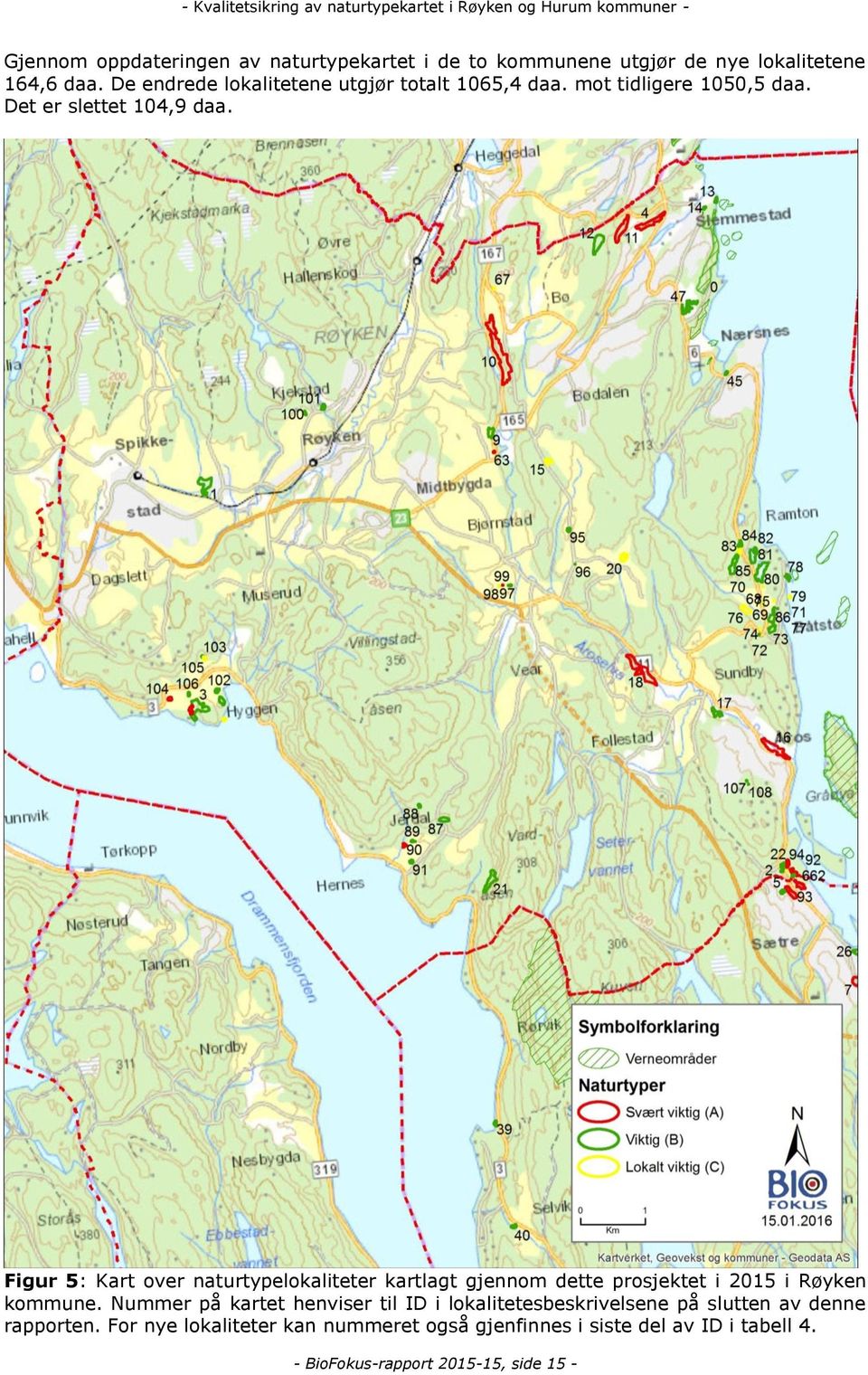 Figur 5: Kart over naturtypelokaliteter kartlagt gjennom dette prosjektet i 2015 i Røyken kommune.