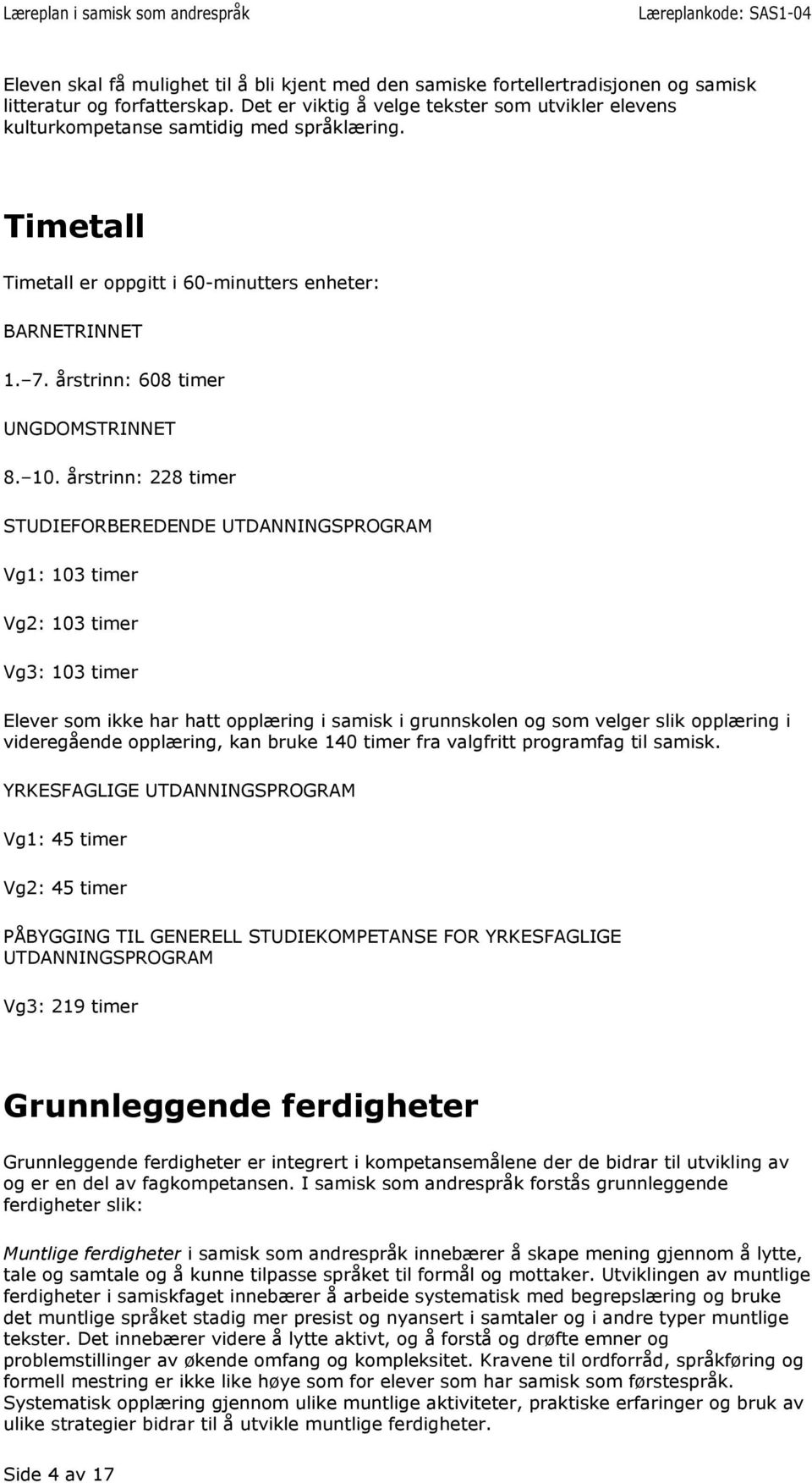 årstrinn: 608 timer UNGDOMSTRINNET 8. 10.