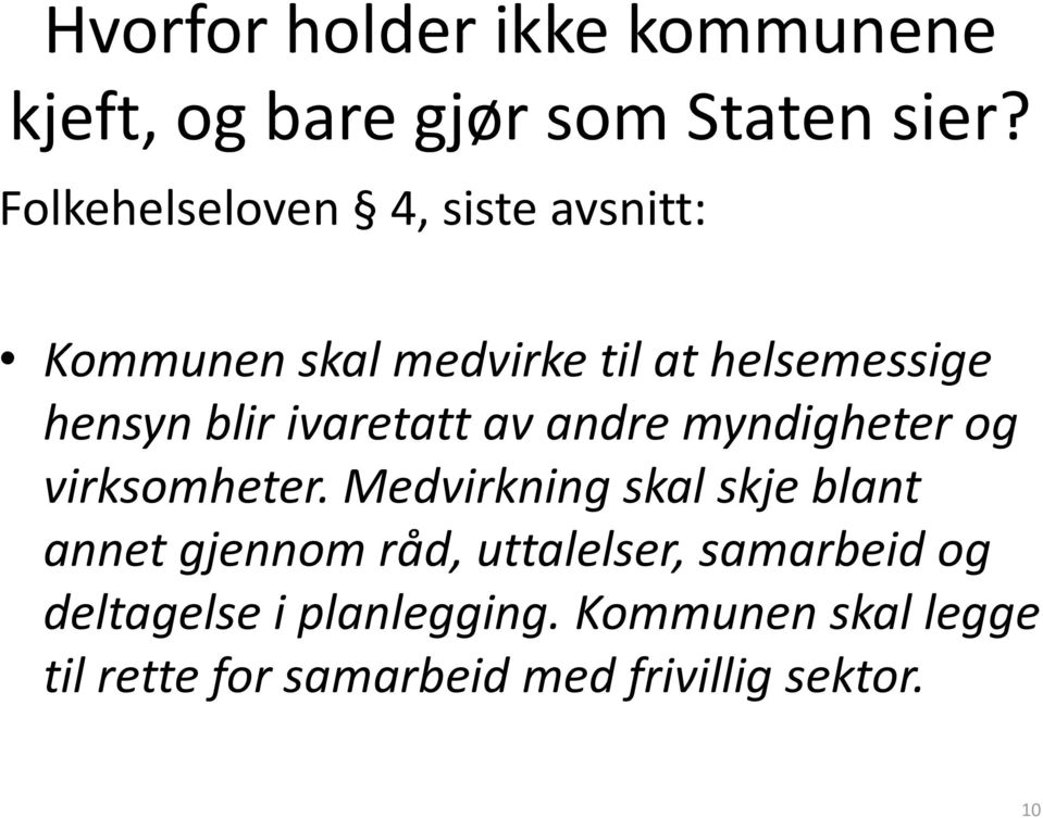 ivaretatt av andre myndigheter og virksomheter.