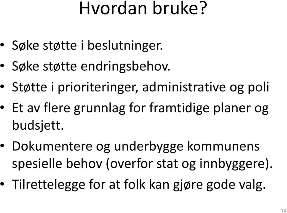 framtidige planer og budsjett.