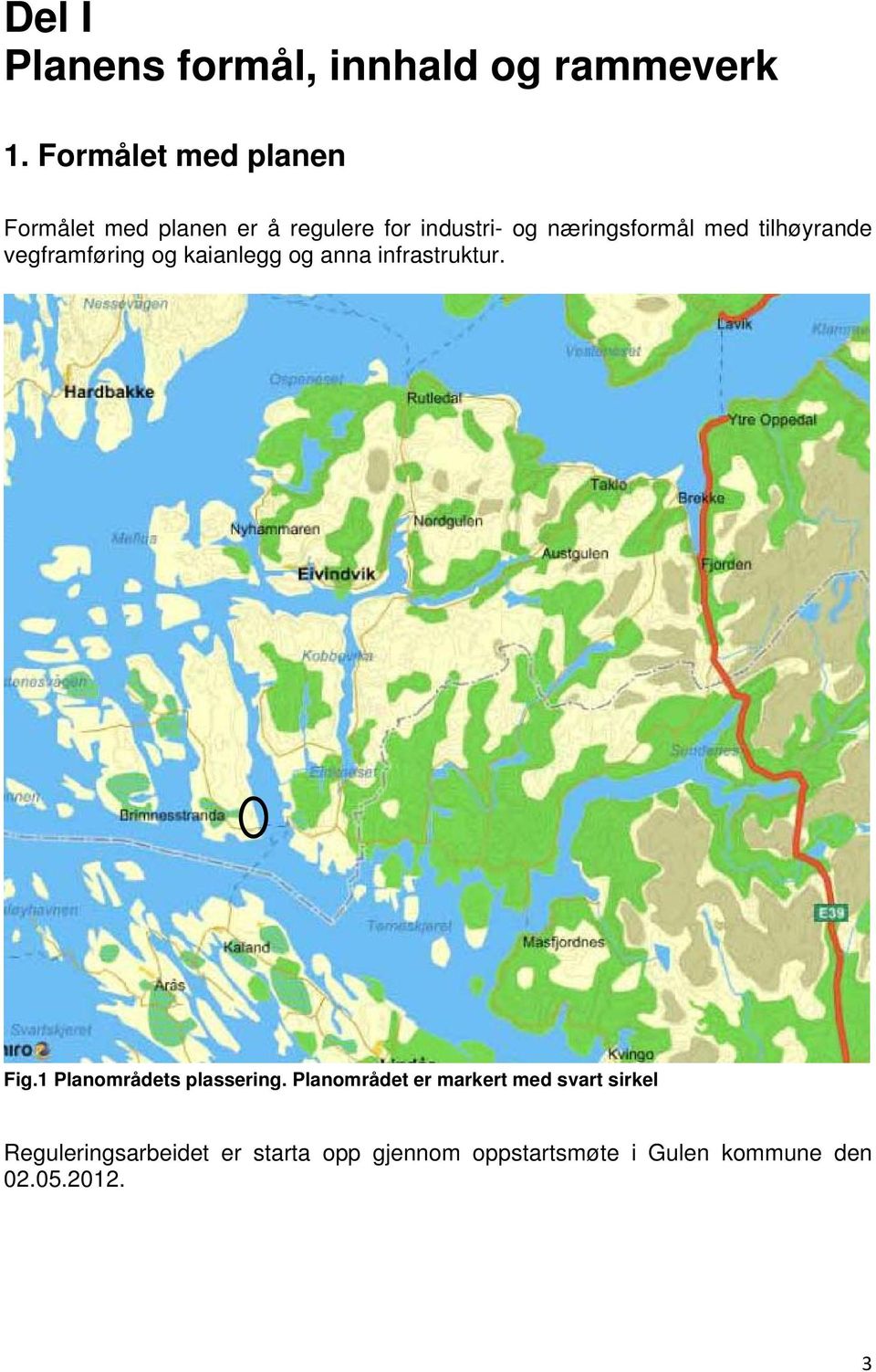 tilhøyrande vegframføring og kaianlegg og anna infrastruktur. Fig.