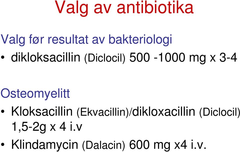 Osteomyelitt Kloksacillin (Ekvacillin)/dikloxacillin