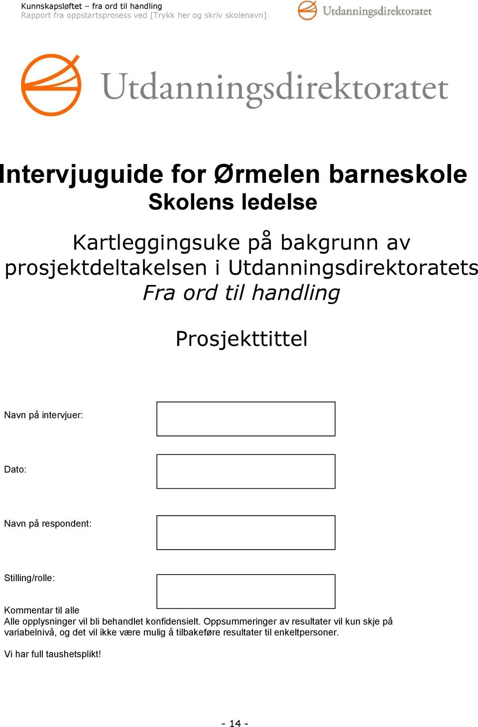 Navn på respondent: Stilling/rolle: Kommentar til alle Alle opplysninger vil bli behandlet konfidensielt.