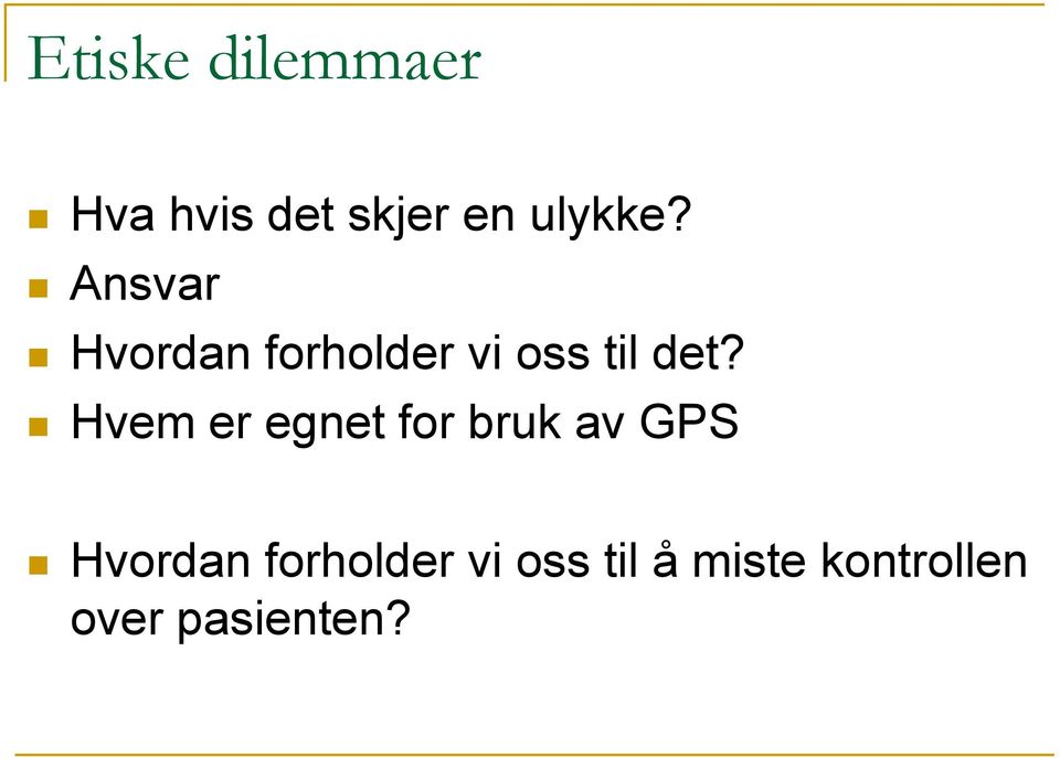 Hvem er egnet for bruk av GPS Hvordan