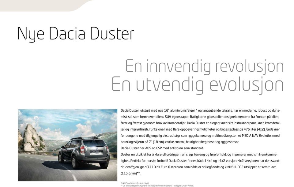 Dacia Duster er elegant med sitt instrumentpanel med kromdetaljer og interiørfinish, funksjonell med flere oppbevaringsmuligheter og bagasjeplass på 475 liter (4x2).