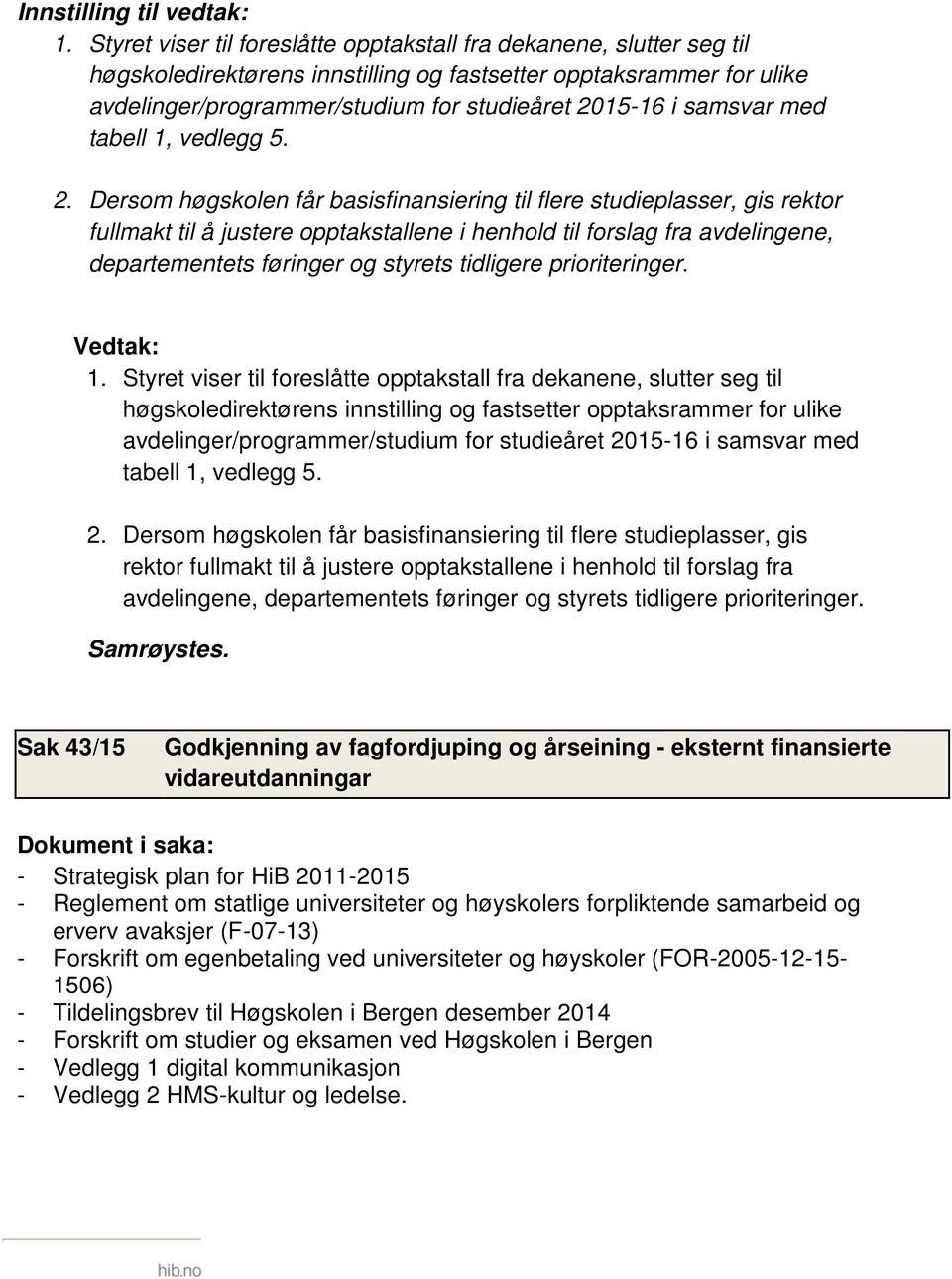 samsvar med tabell 1, vedlegg 5. 2.