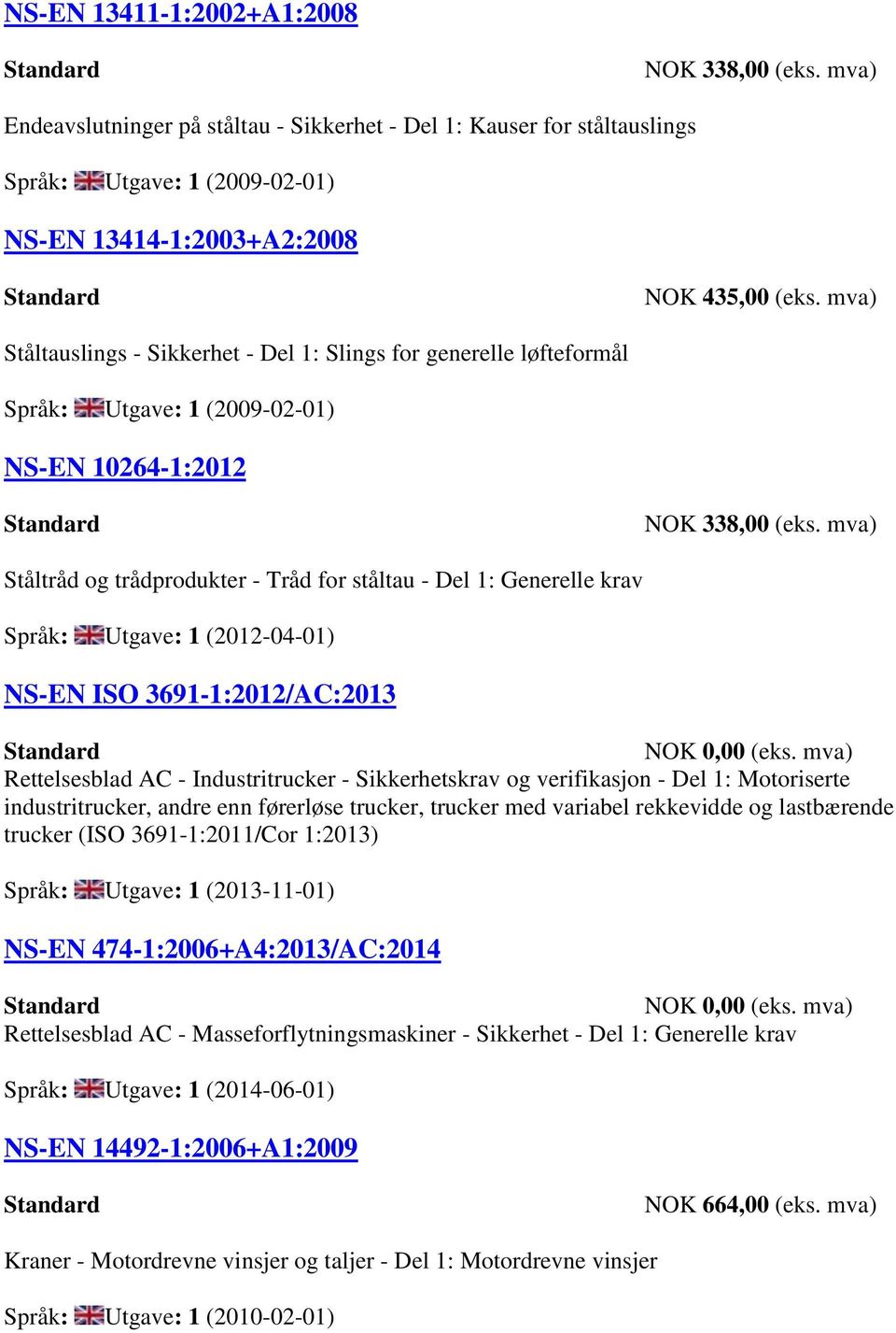 3691-1:2012/AC:2013 Rettelsesblad AC - Industritrucker - Sikkerhetskrav og verifikasjon - Del 1: Motoriserte industritrucker, andre enn førerløse trucker, trucker med variabel rekkevidde og