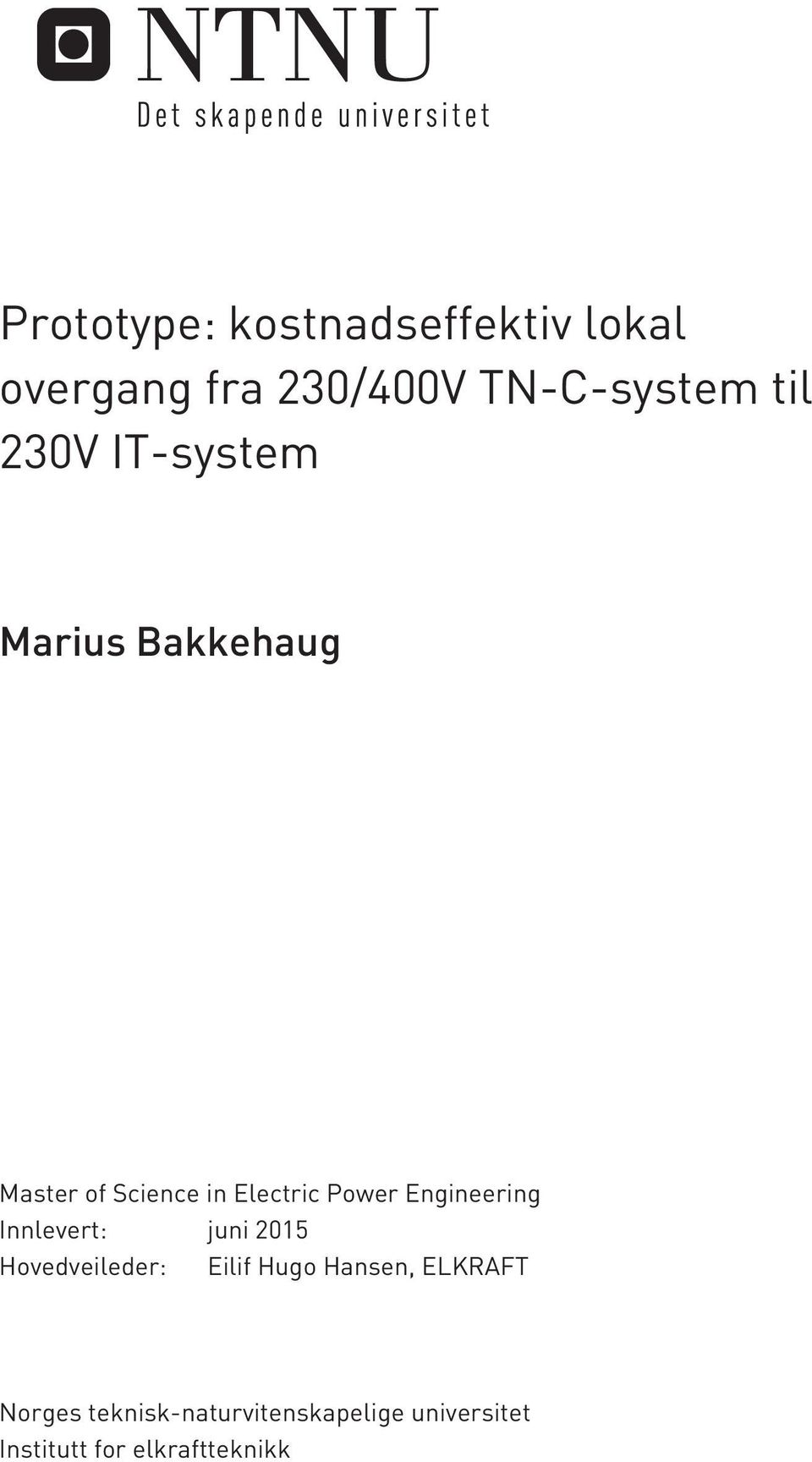 Engineering Innlevert: juni 2015 Hovedveileder: Eilif Hugo Hansen,