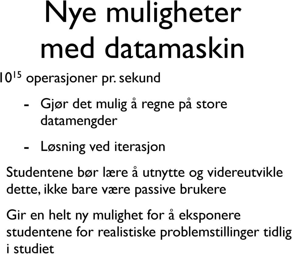 Studentene bør lære å utnytte og videreutvikle dette, ikke bare være passive