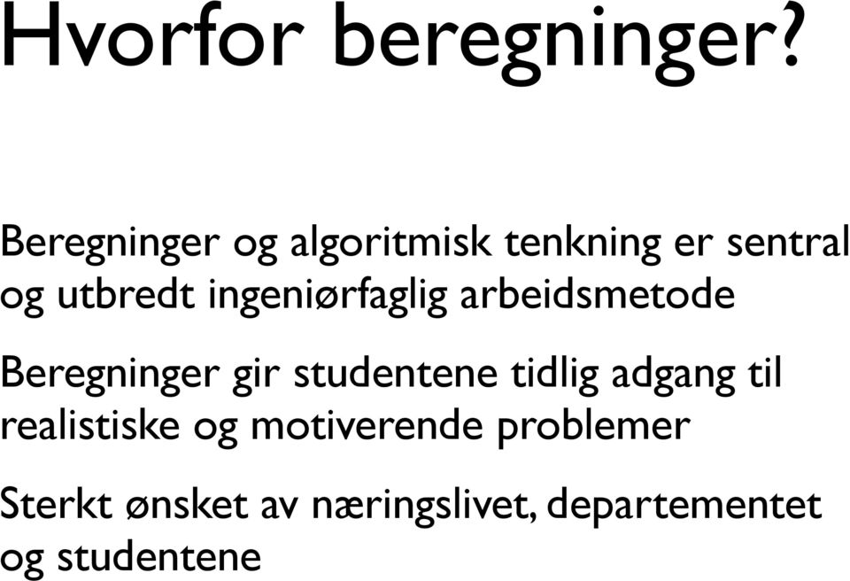 ingeniørfaglig arbeidsmetode Beregninger gir studentene