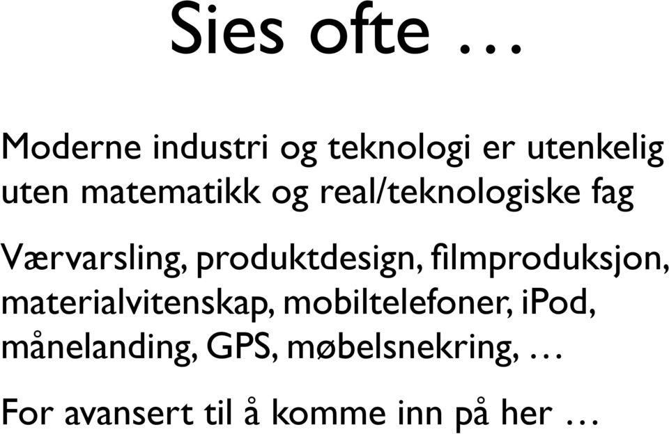 produktdesign, filmproduksjon, materialvitenskap,