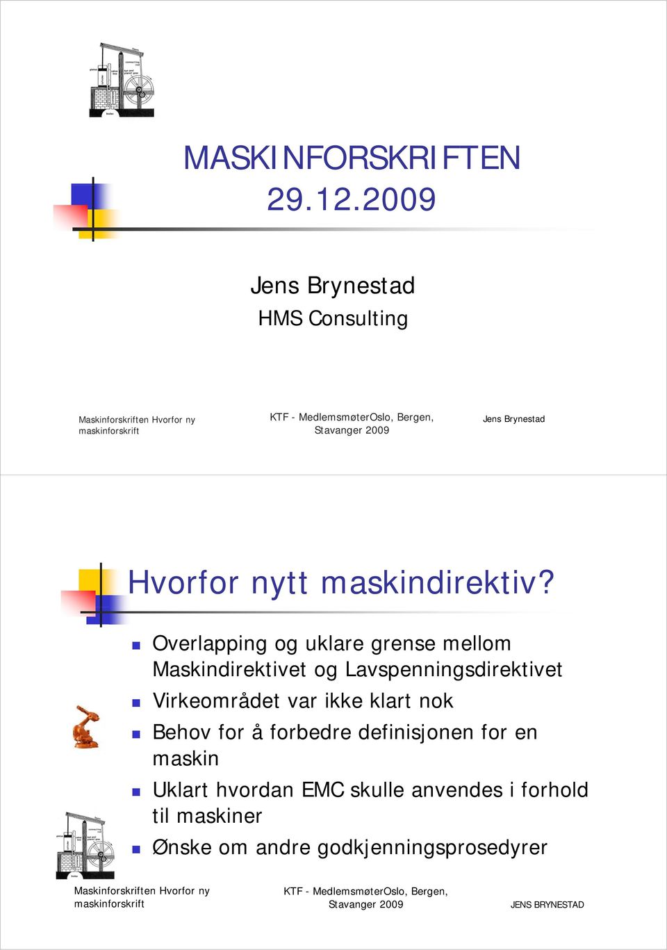 Overlapping og uklare grense mellom Maskindirektivet og Lavspenningsdirektivet