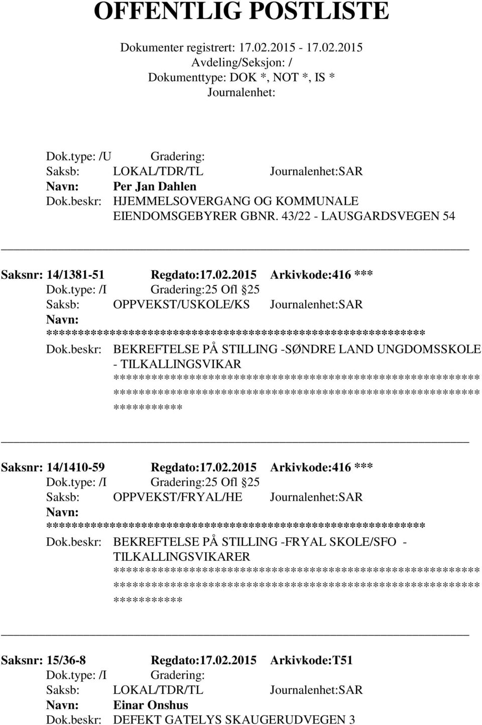 beskr: BEKREFTELSE PÅ STILLING -SØNDRE LAND UNGDOMSSKOLE - TILKALLINGSVIKAR Saksnr: 14/1410-59 Regdato:17.02.