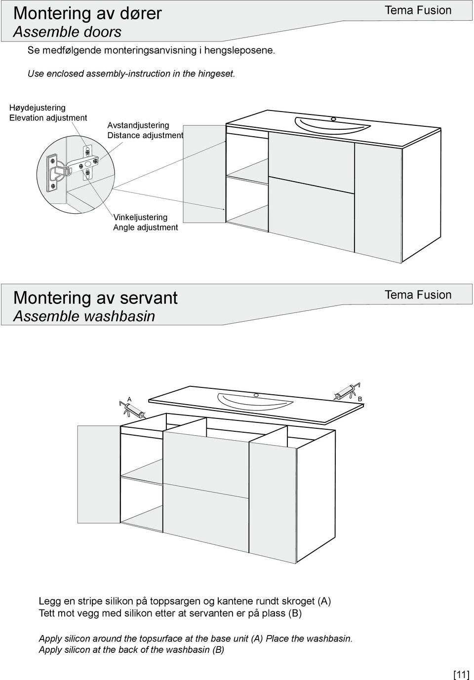 washbasin A B Legg en stripe silikon på toppsargen og kantene rundt skroget (A) Tett mot vegg med silikon etter at servanten er på