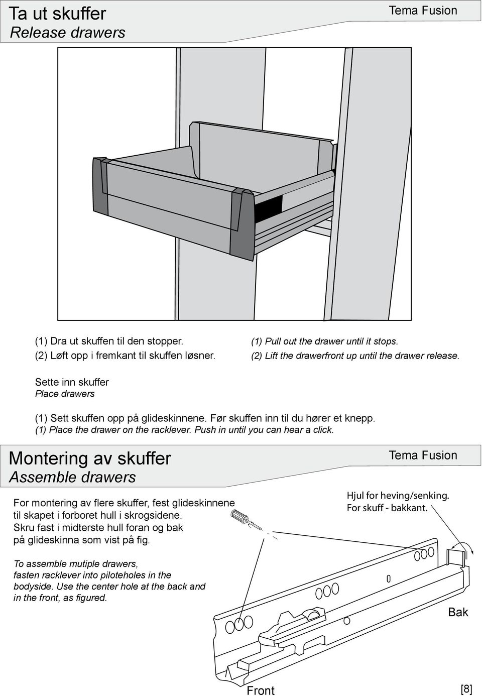 (1) Place the drawer on the racklever. Push in until you can hear a click.