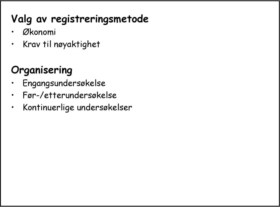 Organisering Engangsundersøkelse