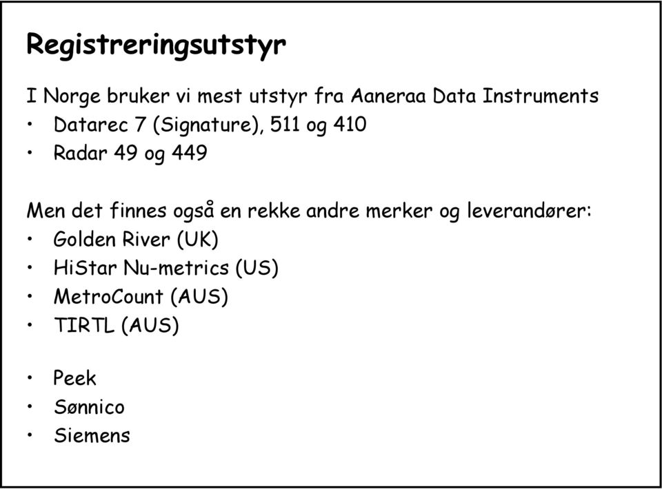 finnes også en rekke andre merker og leverandører: Golden River (UK)