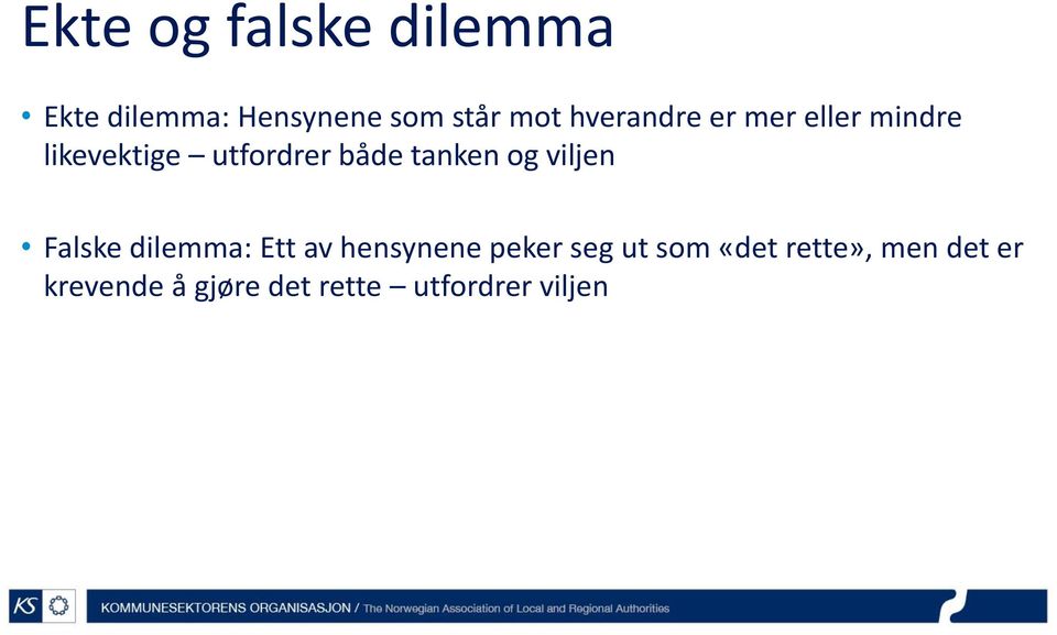tanken og viljen Falske dilemma: Ett av hensynene peker seg ut