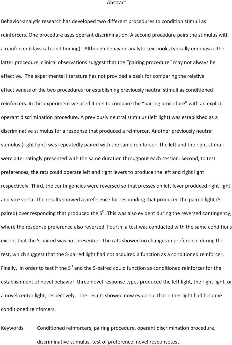 Although behavior-analytic textbooks typically emphasize the latter procedure, clinical observations suggest that the pairing procedure may not always be effective.