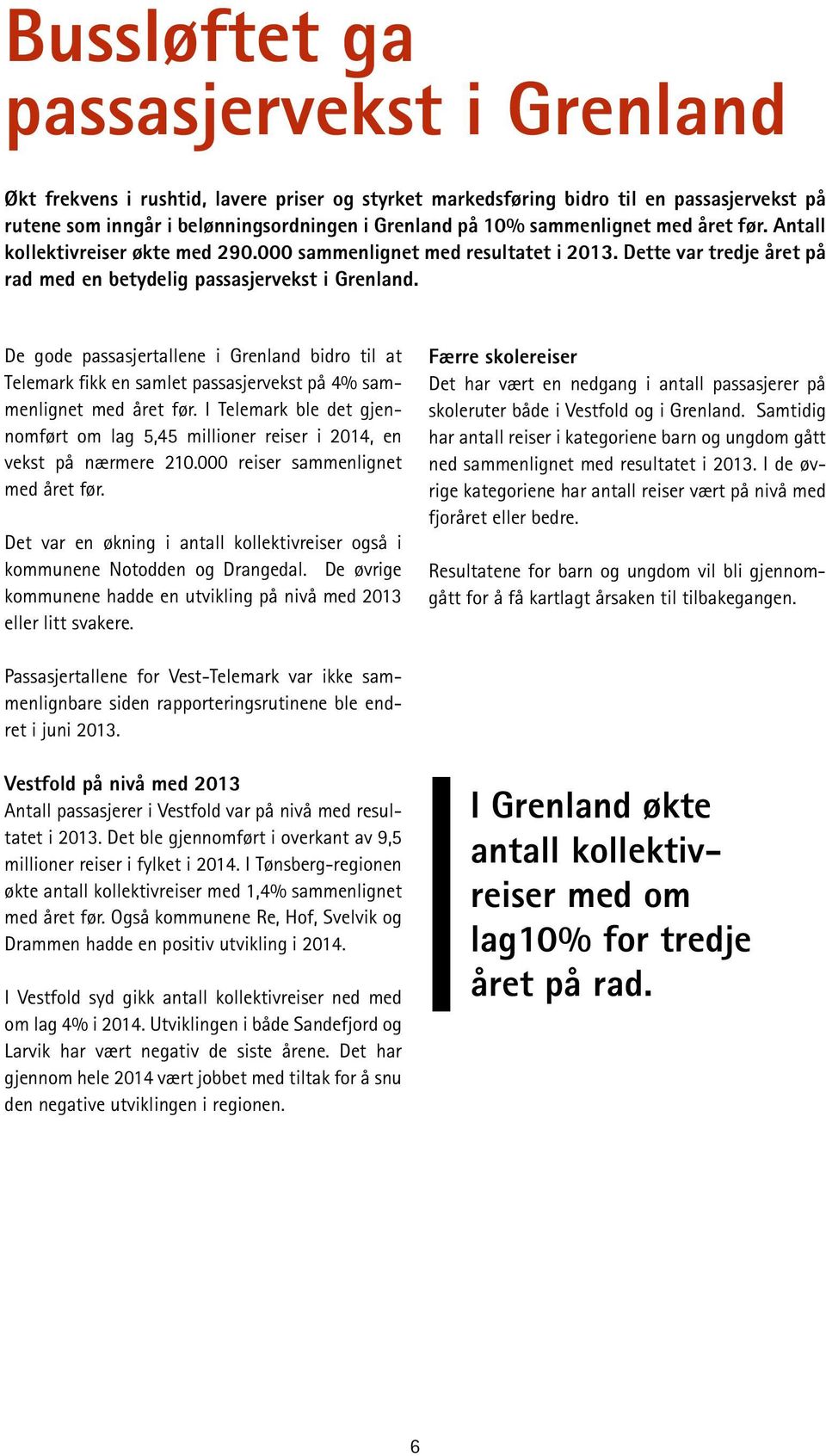 De gode passasjertallene i Grenland bidro til at Tele mark fikk en samlet passasjervekst på 4% sammenlignet med året før.